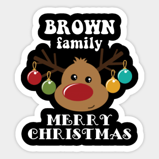 Family Christmas - Merry Christmas BROWN family, Family Christmas Reindeer T-shirt, Pjama T-shirt Sticker